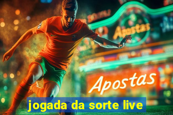 jogada da sorte live